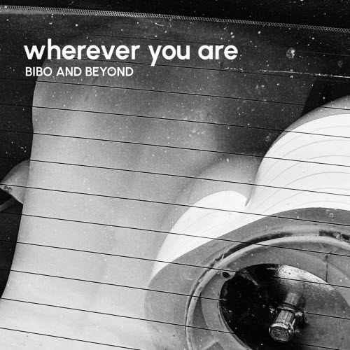 Bibo And Beyond - Wherever You Are (2026) [Single]