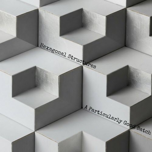 Hexagonal Structures - A Particularly Good Batch (2026)