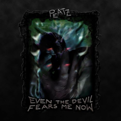 Peatz - Even The Devil Fears Me Now (2024) [Single]