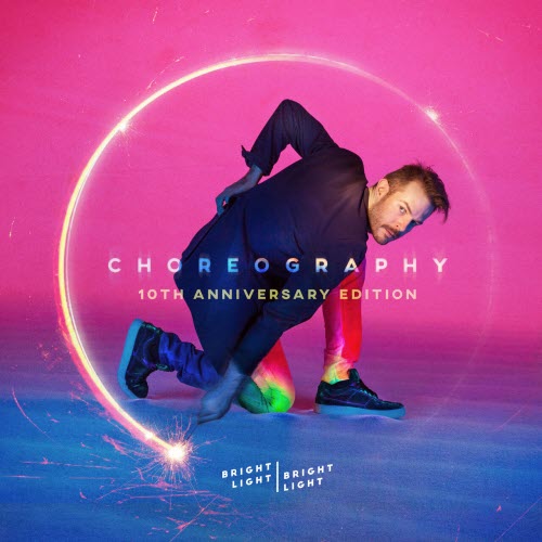 Bright Light Bright Light - Choreography (10th Anniversary Edition) (2026)