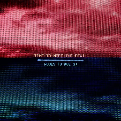 Time To Meet The Devil - Nodes (Stage 3) (2026) [Single]
