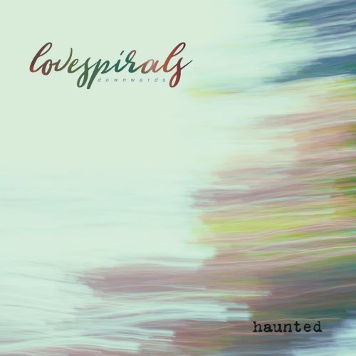Love Spirals Downwards - Haunted (2026) [Single]