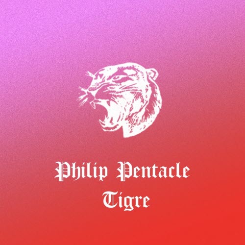 Philip Pentacle - Tigre (2019) [EP]