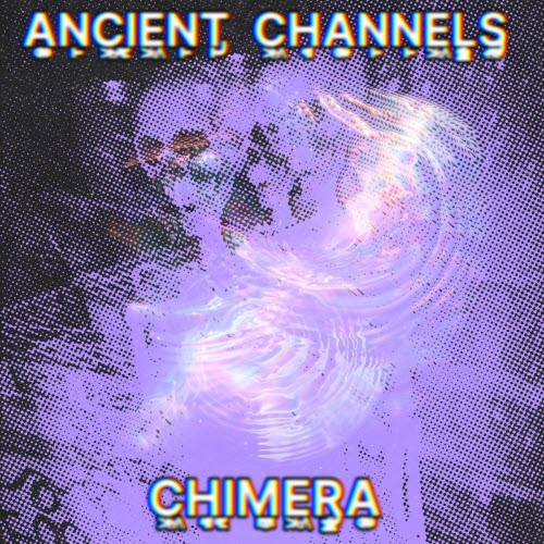 Ancient Channels - Chimera (2025) [Single]