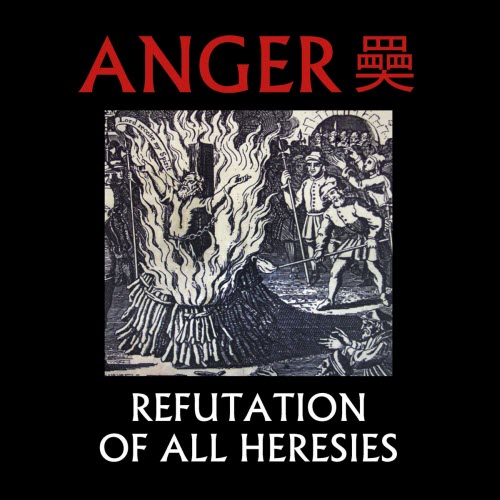 ANGER 奰 - Refutation Of All Heresies (2024) [EP]