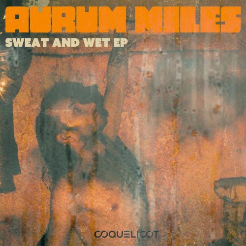 Aurum Miles - Sweat And Wet (2020) [EP]
