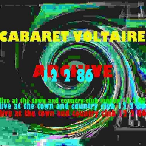 Cabaret Voltaire - Archive (Live At The Town & Country Club, London: 12th February 1986) (2009)