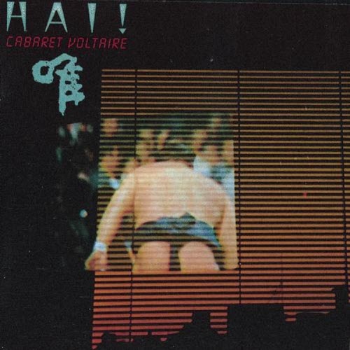Cabaret Voltaire - Hai! (1991) [Reissue]