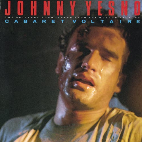 Cabaret Voltaire - Johnny Yesno (1990) [Reissue]