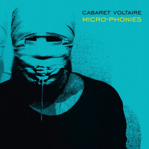 Cabaret Voltaire - Micro-Phonies (2013) [Remastered]