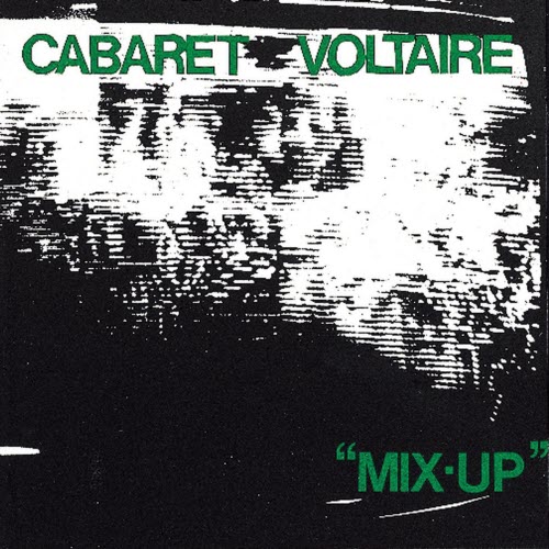 Cabaret Voltaire - Mix-Up (1990) [Reissue]