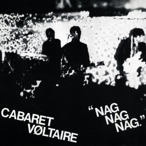 Cabaret Voltaire - Nag Nag Nag (Remixes) (2010) [EP]