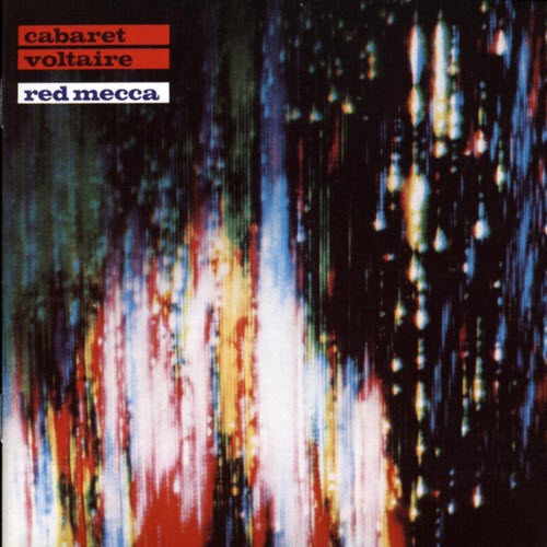Cabaret Voltaire - Red Mecca (1990) [Reissue]
