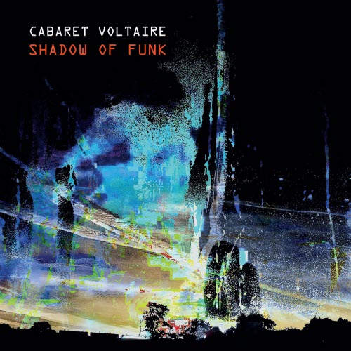 Cabaret Voltaire - Shadow Of Funk (2021) [EP]