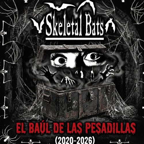 Skeletal Bats - El Baúl De Las Pesadillas (2020-2026) (2026)
