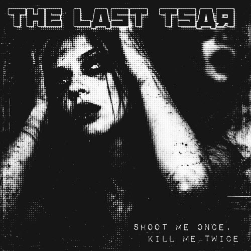 The Last Tsar - Shoot Me Once, Kill Me Twice (2026) [EP]