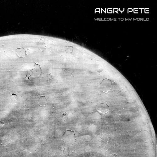 Angry Pete - Welcome To My World (2026)