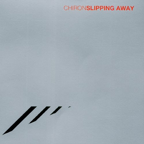 Chiron - Slipping Away (2005) [Reissue]