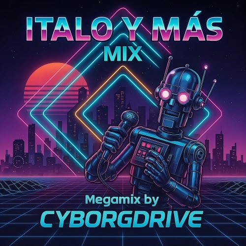 Cyborgdrive - Italo Y Más Mix (2025)