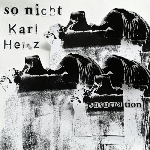 Susurration - So Nicht Karlheinz (2020)