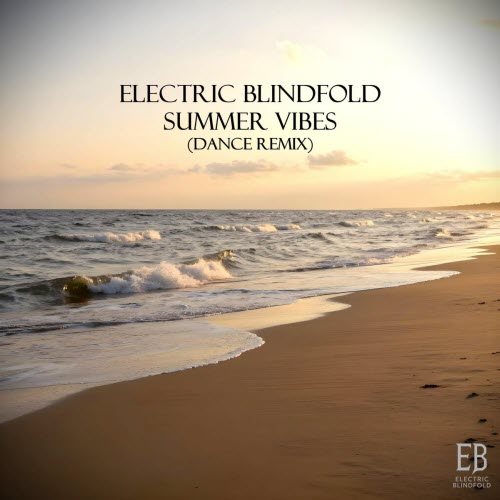 Electric Blindfold - Summer Vibes (Dance Remix) (2026) [Single]
