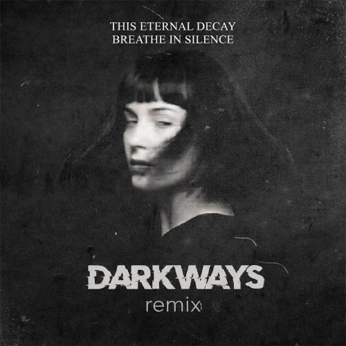This Eternal Decay - Breathe In Silence (Darkways Remix) (2026) [Single]