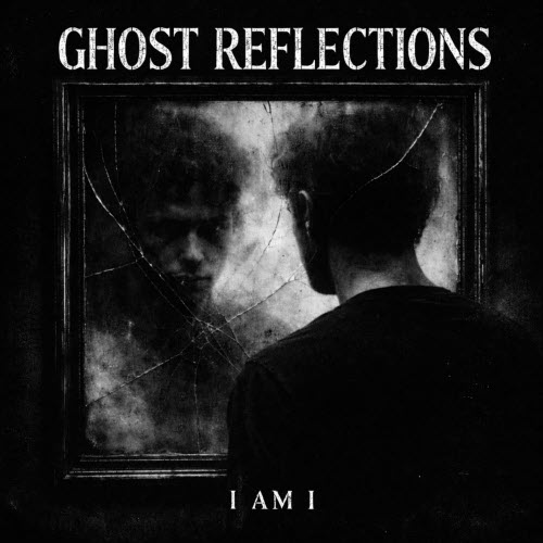 Ghost Reflections - I Am I (2026) [EP]