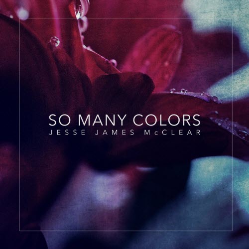 Jesse James Mcclear - So Many Colors (2026) [Single]
