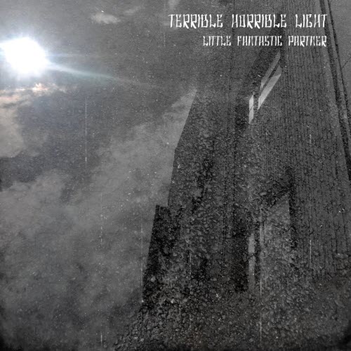 Little Fantastic Partner - Terrible Horrible Light (2026) [Single]