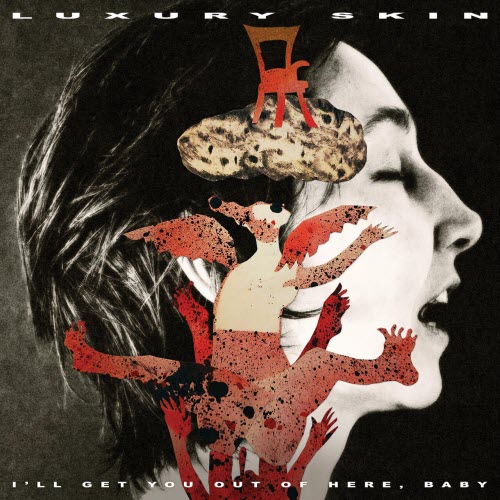 Luxury Skin - I'll Get You Out Of Here, Baby (2026)