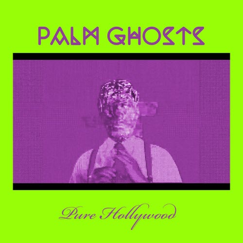 Palm Ghosts - Pure Hollywood (2026) [EP]