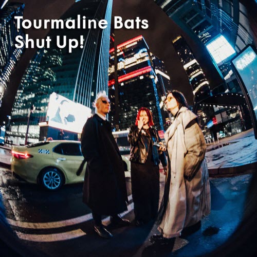 Tourmaline Bats - Shut Up! (2026) [Single]