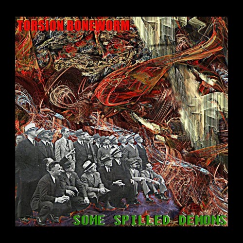 Torsion Boneworm - Some Spilled Demons (2012)