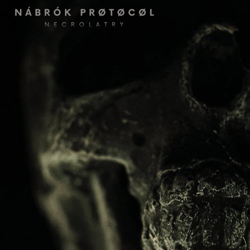 Nábrók Prøtøcøl - Necrolatry (2026)
