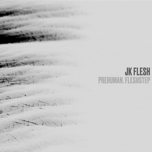 JK Flesh - Prehuman. Fleshstep (2026)