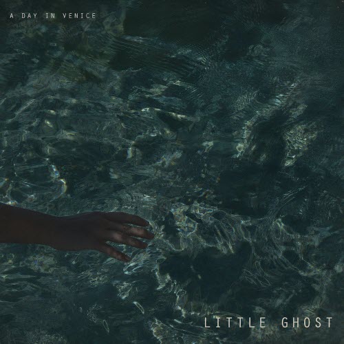 A Day In Venice - Little Ghost (2026) [Single]