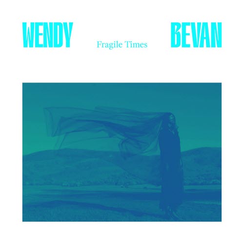 Wendy Bevan - Fragile Times (2026) [Single]