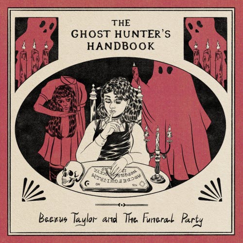 Beezus Taylor And The Funeral Party - The Ghost Hunter's Handbook (2021) [EP]