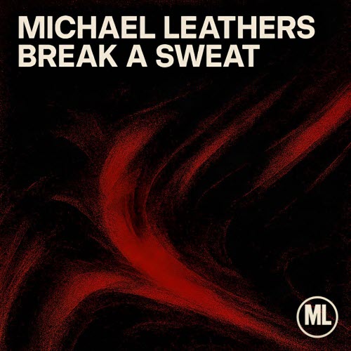 Michael Leathers - Break A Sweat (2025) [Single]