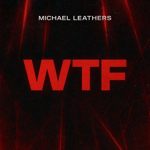 Michael Leathers - WTF (2025) [EP]