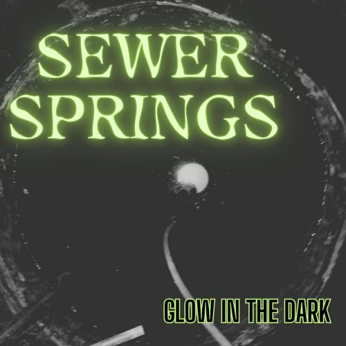 Sewer Springs - Glow In The Dark (2026) [EP]