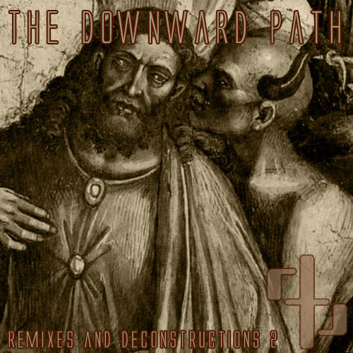 The Downward Path - Remixes And Deconstructions II (2005) [EP]
