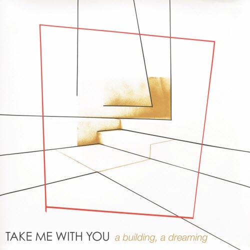 Take Me With You - A Building, A Dreaming (2019)