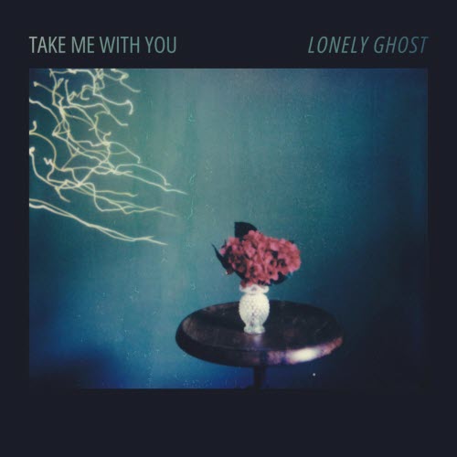 Take Me With You - Lonely Ghost (2026) [Single]