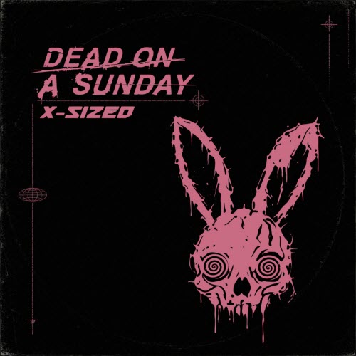 Dead On A Sunday - X-Sized (2026) [Single]