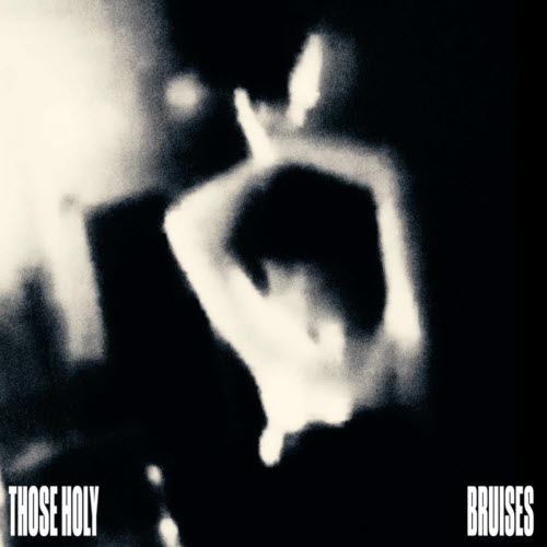 Those Holy - Bruises (2026) [Single]