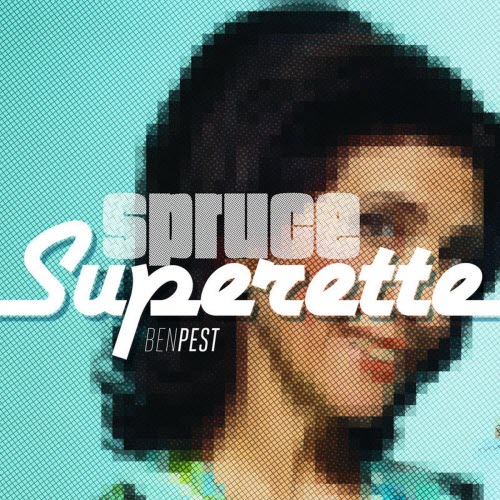 Ben Pest - Spruce Superette (2013) [EP]
