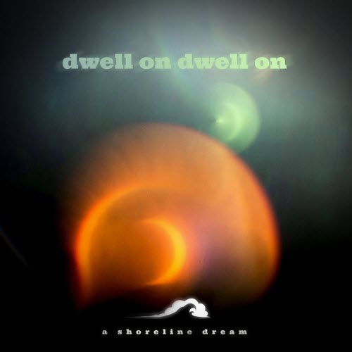 A Shoreline Dream - Dwell On Dwell On (2026) [Single]
