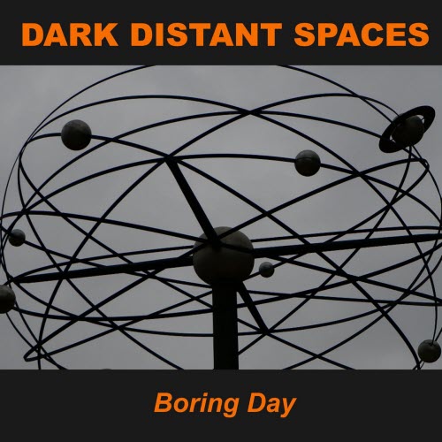 Dark Distant Spaces - Boring Day (2026) [Single]