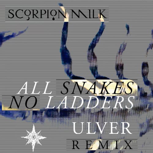 Scorpion Milk - All Snakes No Ladders (Ulver Remix) (2026) [Single]